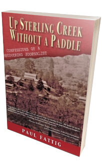 Up Sterling Creek Without A Paddle <h6>Paul Fattig</h6>