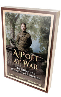 A Poet at War: The Story of a World War I Marine <h6>Edited by James P. Gregory</h6>