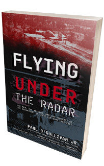 Flying Under the Radar <h6>Paul O'Sullivan Jr.