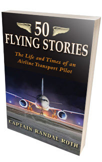 50 Flying Stories: The Life and Times of an Airline Transport Pilot <h6>Captain Randal Roth