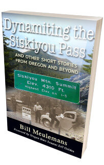 Dynamiting the Siskiyou Pass <h6>Bill Meulemans</h6>
