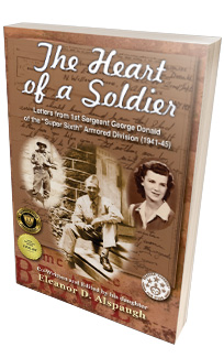 The Heart of a Soldier: Letters from 1st Sergeant George Donald of the “Super Sixth” Armored Division (1941-45) <h6>Eleanor D. Alspaugh